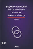 Boşanma Hukukunda Kusur İlkesinden <br />
Kusurdan Bağımsızlığa Geçiş