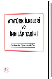 Atatürk İlkeleri ve İnkılap Tarihi Oğuz Kalelioğlu