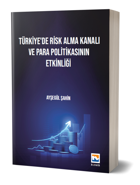 Türkiye'de Risk Alma Kanalı ve Para Politikasının Etkinliği Ayşegül Şa