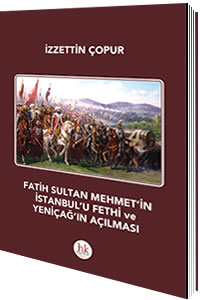 Fatih Sultan Mehmet'in İstanbul'u Fethi ve Yeniçağ'ın Açılması İzzetti