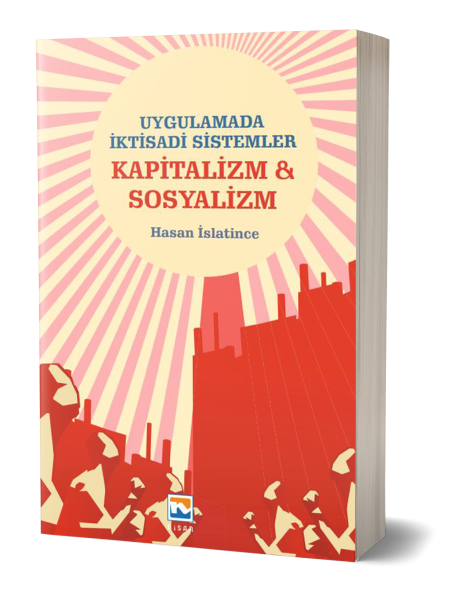 Uygulamada İktisadi Sistemler Kapitalizm & Sosyalizm - Hasan İslatince