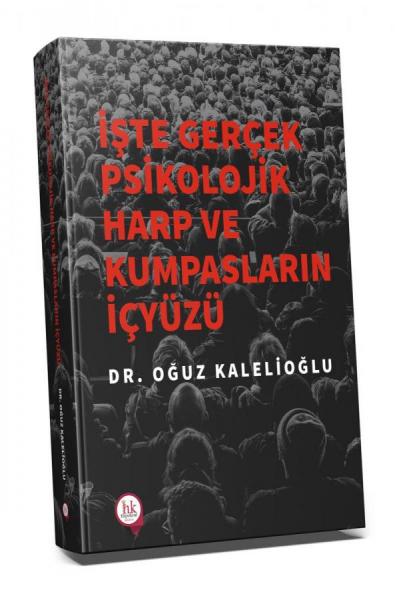 İşte Gerçek Psikolojik Harp ve Kumpasların İçyüzü Oğuz Kalelioğlu