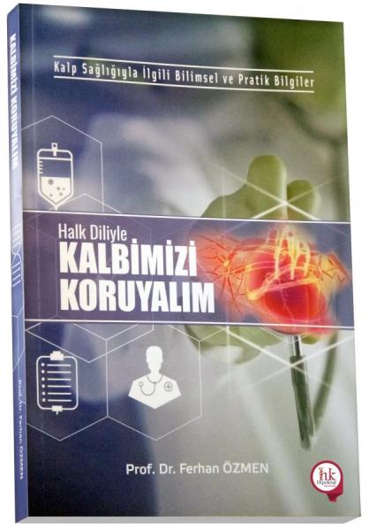 Kalp Sağlığıyla İlgili Bilimsel ve Pratik Bilgiler Halk Diliyle Kalbim