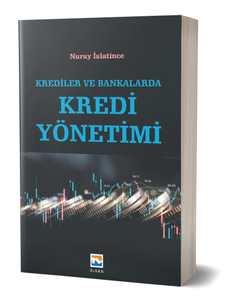 Krediler ve Bankalarda Kredi Yönetimi - Nuray İslantince Nuray İslatin