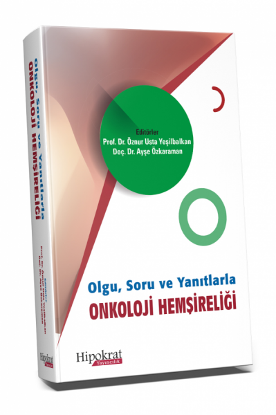 Olgu, Soru ve Yanıtlarla Onkoloji Hemişireliği  Öznur Usta Yeşilbalkan