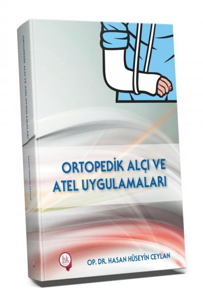 Ortopedik Alçı ve Atel Uygulamaları Hasan Hüseyin Ceylan