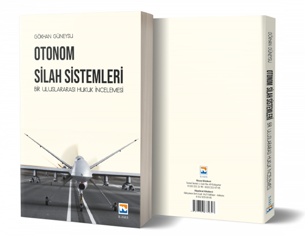 Otonom Silah Sistemleri: Bir Uluslararası Hukuk İncelemesi Gökhan Güne