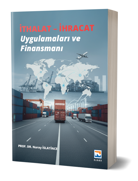 İthalat – İhracat Uygulamaları ve Finansmanı Nuray İslatince