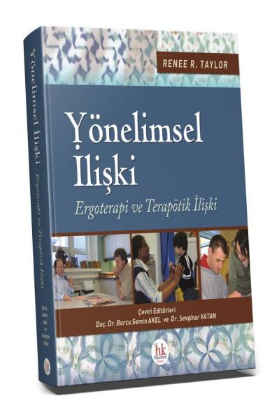 Yönelimsel İlişki Ergoterapi ve Terapötik İlişki Burcu Semin Akel